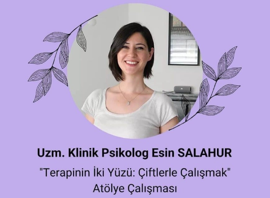 İzmirli Klinik Psikolog Esin Salahur’dan Bireysel ve Çift Terapisine Bilimsel Yaklaşım