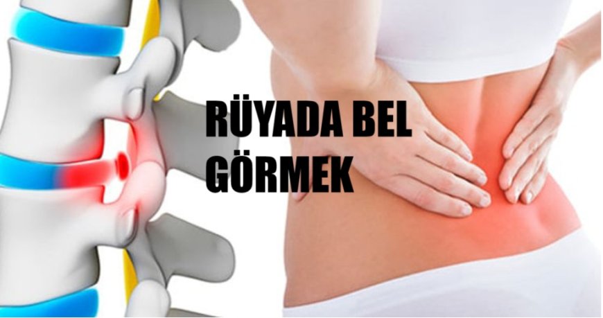 Rüyada Bel Görmek – İmam Cafer Sadık, İbn-i Sîrîn, Kirmanî, Cabir Mağribî ve Diyanet Yorumları